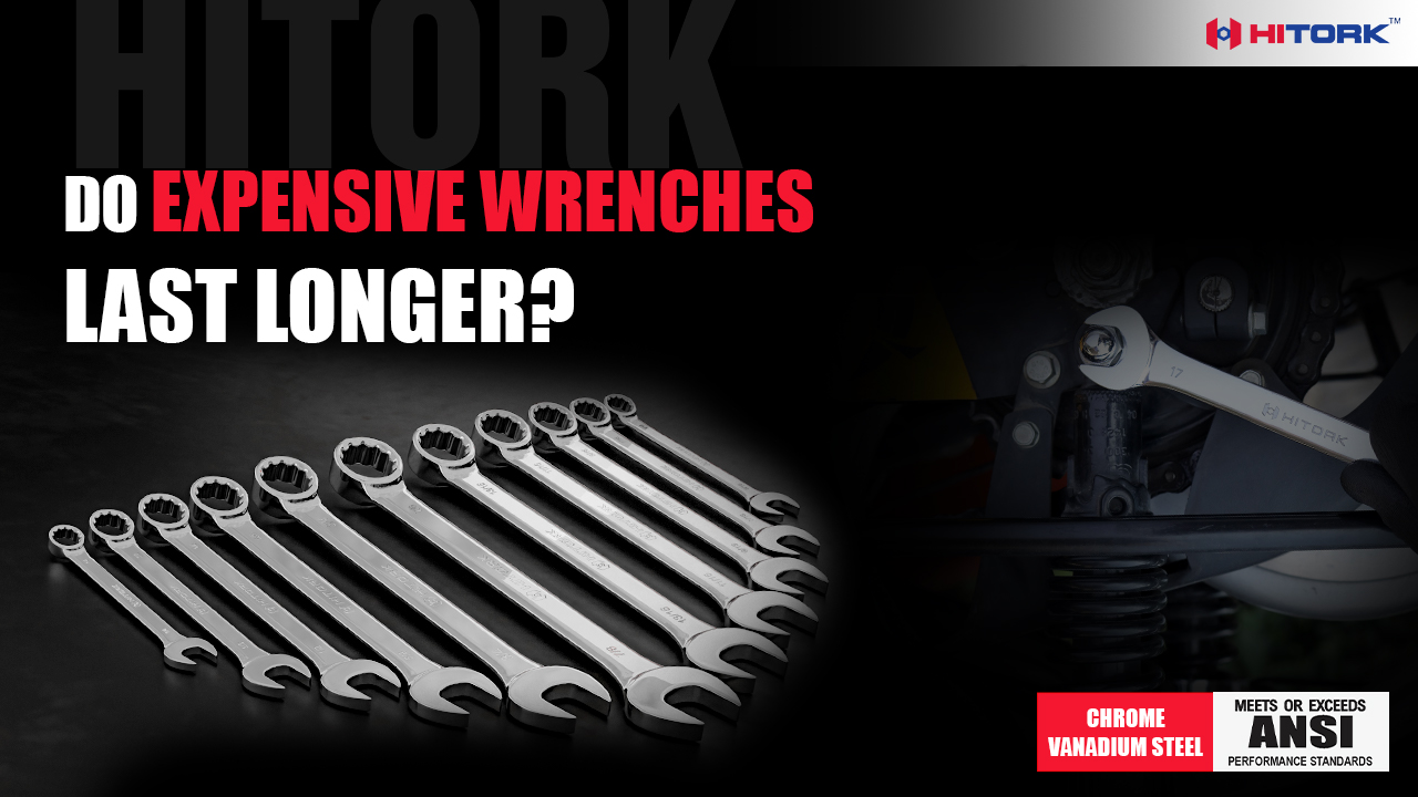 Do Expensive Wrenches Last Longer? Do Expensive Wrenches Last Longer?